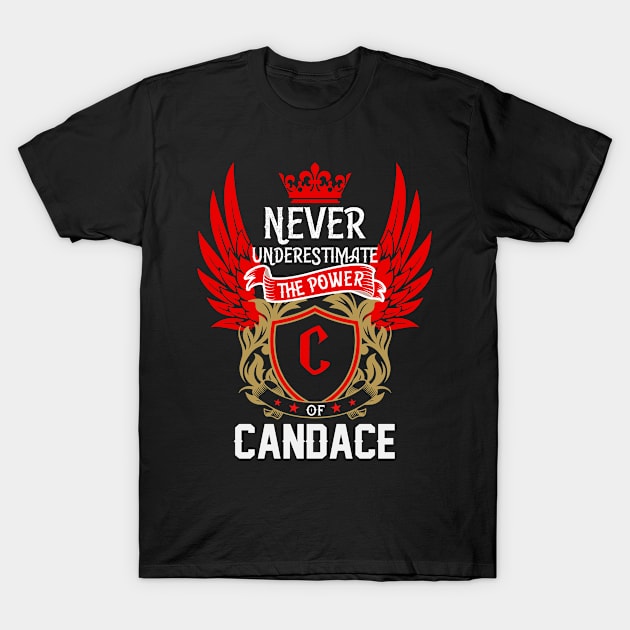 Never Underestimate The Power Candace | Candace First Name, Candace Family Name, Candace Surname T-Shirt by TuckerMcclainKNVUu